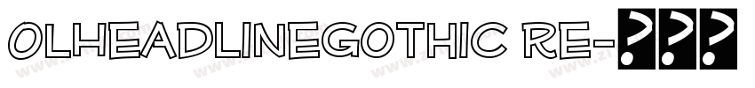 OLHeadlineGothic Re字体转换